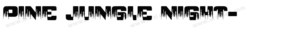 PINE JUNGLE NIGHT字体转换